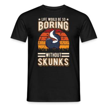 La vie serait si ennuyeuse sans Skunks Skunk - T-shirt homme - noir - Devant - AI Model Male 178 light (178cm)