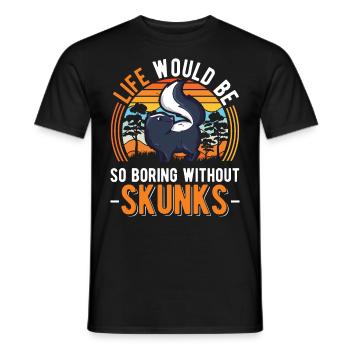La vie serait si ennuyeuse sans Skunks Skunk - T-shirt homme - noir - Devant - AI Model Male 178 light (178cm)