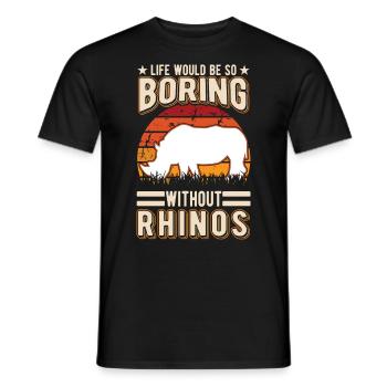 Life would be so boring without Rhinos Nashorn - Männer T-Shirt - Schwarz - Vorne - AI Model Male 178 light (178cm)