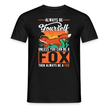Always be yourself Unless you can be a Fox Fuchs - Männer T-Shirt - Schwarz - Vorne - AI Model Male 178 light (178cm)