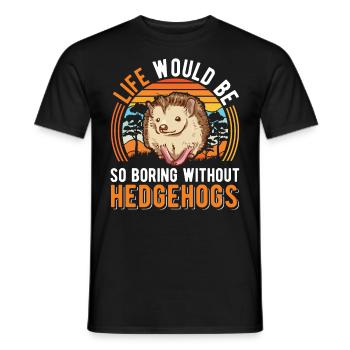 La vie serait si ennuyeuse sans Hedgehogs Hedgehog - T-shirt homme - noir - Devant - AI Model Male 178 light (178cm)