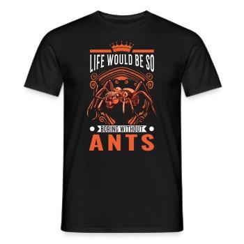 La vie serait si ennuyeuse sans fourmis fourmis - T-shirt homme - noir - Devant - AI Model Male 178 light (178cm)