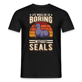 La vie serait si ennuyeuse sans Seal Sea Lion Seal - T-shirt homme - noir - Devant - AI Model Male 178 light (178cm)