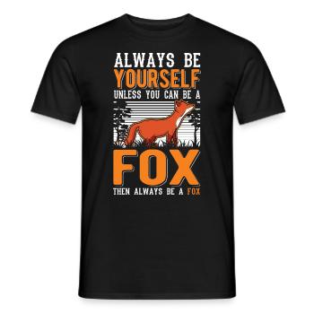 Always be yourself Unless you can be a Fox Fuchs - Männer T-Shirt - Schwarz - Vorne - AI Model Male 178 light (178cm)