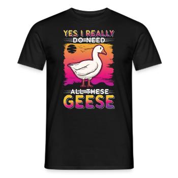 Yes I really do need all these Geese Geese Goose Goose - Men's T-Shirt - black - Front - AI Model Male 178 light (178cm)