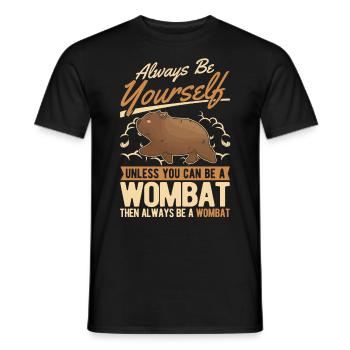 Always be yourself Wombat - Männer T-Shirt - Schwarz - Vorne - AI Model Male 178 light (178cm)