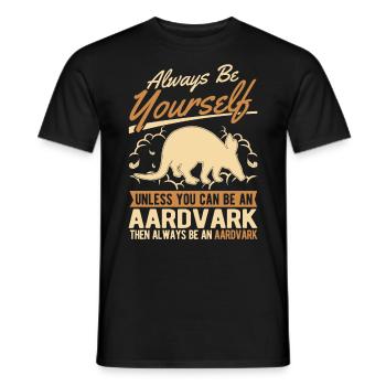 Always be yourself Aardvark Erdferkel - Men's T-Shirt - black - Front - AI Model Male 178 light (178cm)