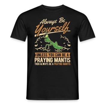 Always be yourself Praying Mantis Gottesanbeterin - Men's T-Shirt - black - Front - AI Model Male 178 light (178cm)