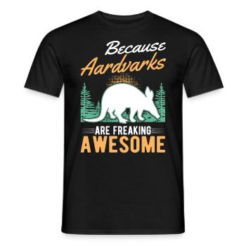 Because Aardvarks are freaking awesome Aardvark - Men's T-Shirt - black - Front - AI Model Male 178 light (178cm)