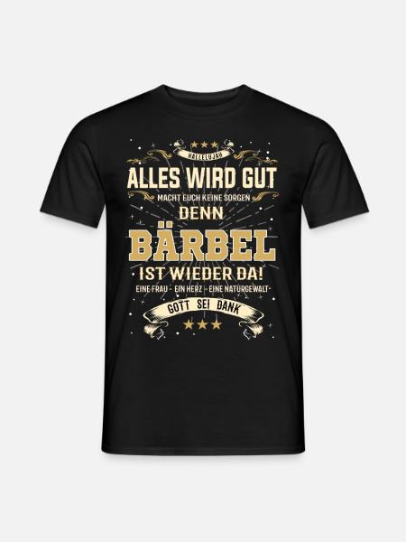 Alles wird gut, denn Bärbel ist wieder da - Männer T-Shirt - Schwarz
