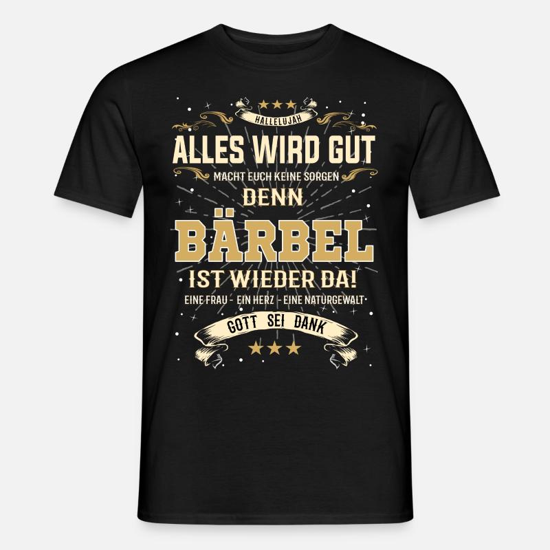 Alles wird gut, denn Bärbel ist wieder da - Männer T-Shirt - Schwarz