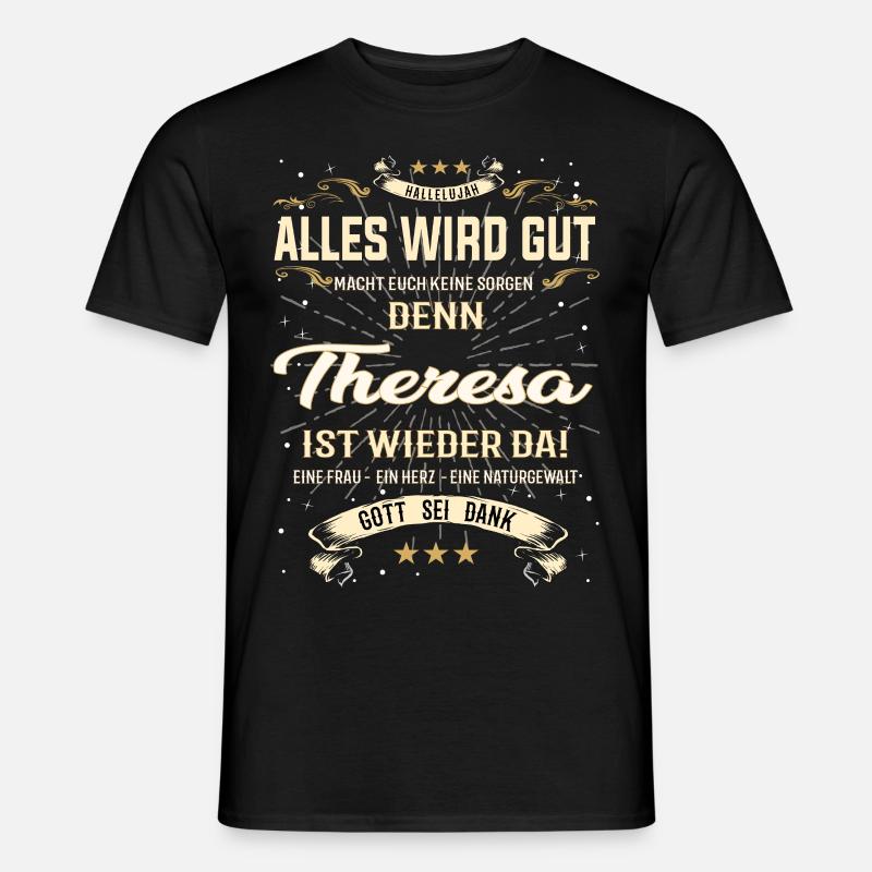 Alles wird gut, denn Theresa ist wieder da - Männer T-Shirt - Schwarz