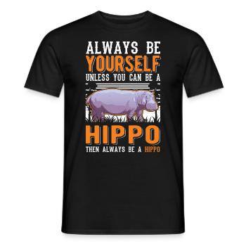 Always be yourself Hippo Nilpferd Flusspferd - Men's T-Shirt - black - Front - AI Model Male 178 light (178cm)