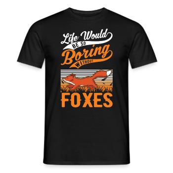 Life would be so boring without Foxes Fuchs - Men's T-Shirt - black - Front - AI Model Male 178 light (178cm)