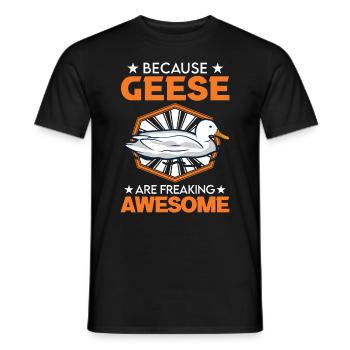 Because Geese are freaking awesome Gans - Männer T-Shirt - Schwarz - Vorne - AI Model Male 178 light (178cm)
