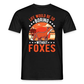 Life would be so boring without Foxes Fuchs - Men's T-Shirt - black - Front - AI Model Male 178 light (178cm)