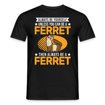Soyez toujours vous-même Ferret Frettchen - T-shirt homme - noir - Devant - AI Model Male 178 light (178cm)