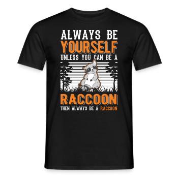Always be yourself Raccoon Waschbär - Men's T-Shirt - black - Front - AI Model Male 178 light (178cm)