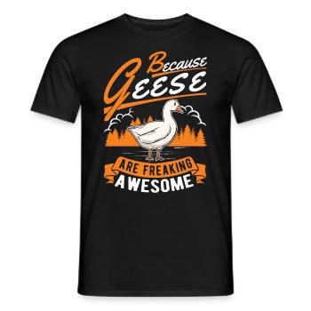Because Geese are freaking awesome Gans - Männer T-Shirt - Schwarz - Vorne - AI Model Male 178 light (178cm)