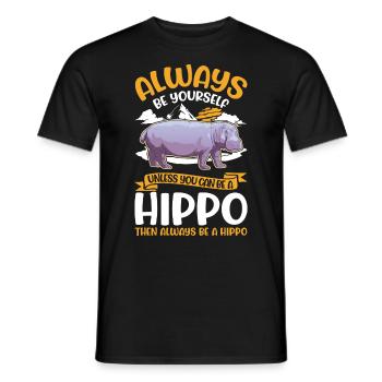 Always be yourself Hippo Nilpferd Flusspferd - Men's T-Shirt - black - Front - AI Model Male 178 light (178cm)