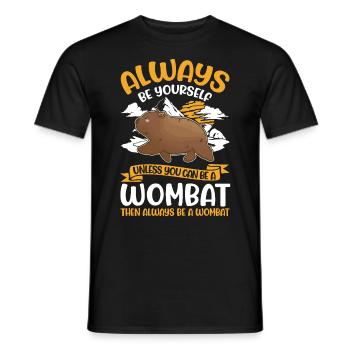 Always be yourself Wombat - Männer T-Shirt - Schwarz - Vorne - AI Model Male 178 light (178cm)