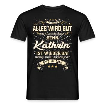 Kathrin ist wieder da, alles wird gut - Männer T-Shirt - Schwarz - Vorne - AI Model Male 178 light (178cm)