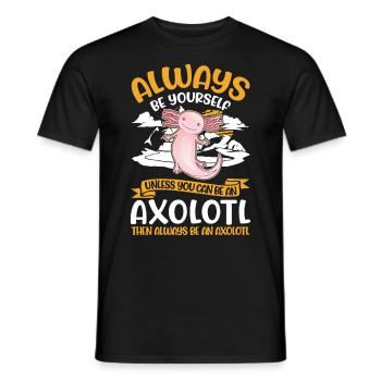 Always be yourself Axolotl - Männer T-Shirt - Schwarz - Vorne - AI Model Male 178 light (178cm)