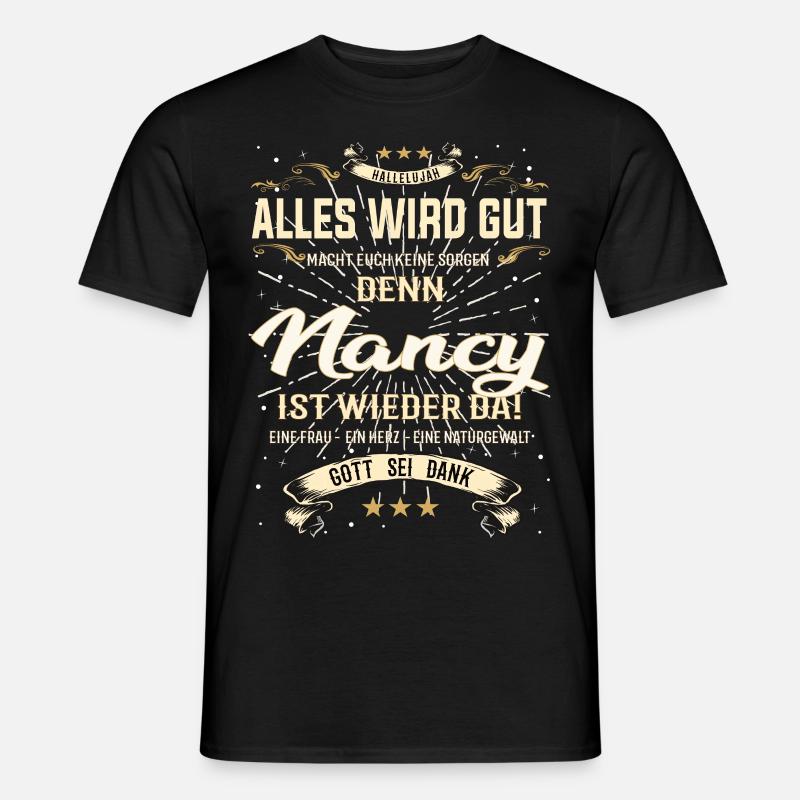 Alles wird gut denn Nancy Ist da Outfit - Männer T-Shirt - Schwarz