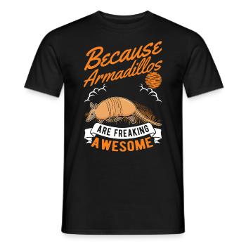 Because Armadillos are freaking awesome armadillo - Men's T-Shirt - black - Front - AI Model Male 178 light (178cm)