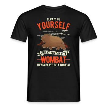 Always be yourself Wombat - Männer T-Shirt - Schwarz - Vorne - AI Model Male 178 light (178cm)