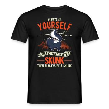 Always be yourself Skunk Stinkntier - Männer T-Shirt - Schwarz - Vorne - AI Model Male 178 light (178cm)