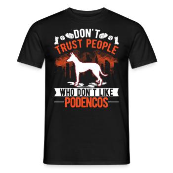 Don't Trust people Who don't like Podencos - Männer T-Shirt - Schwarz - Vorne - AI Model Male 178 light (178cm)