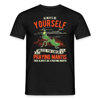 Always be yourself Praying Mantis Gottesanbeterin - Men's T-Shirt - black - Front - AI Model Male 178 light (178cm)