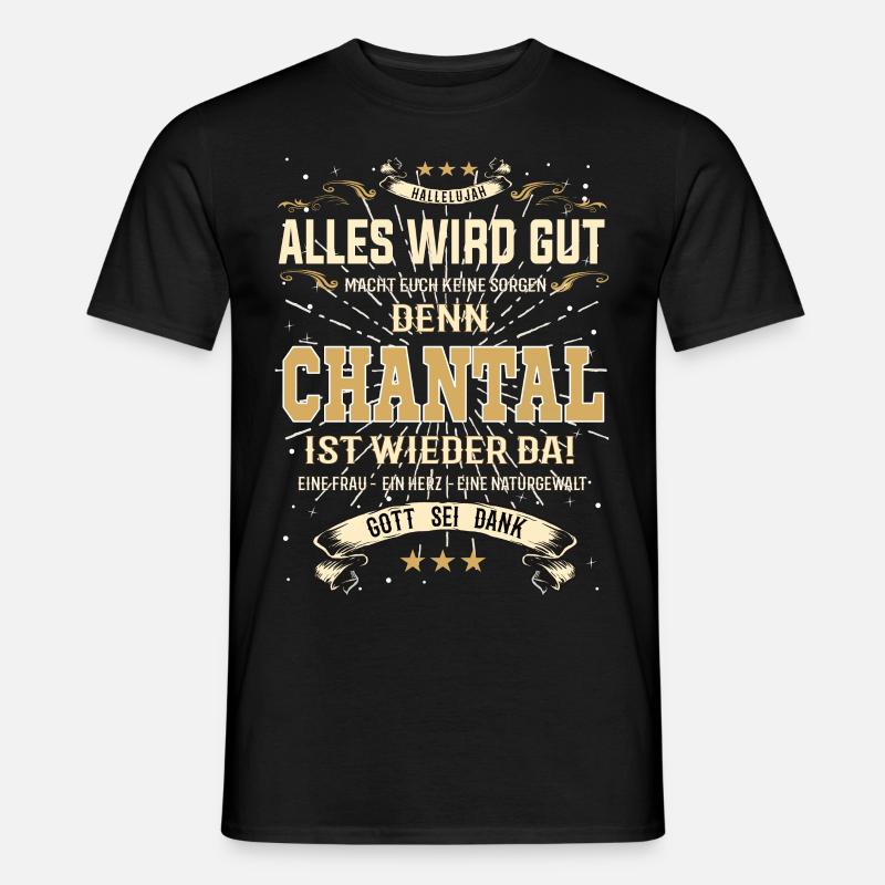 Alles wird gut denn Chantal Ist da Outfit - Männer T-Shirt - Schwarz