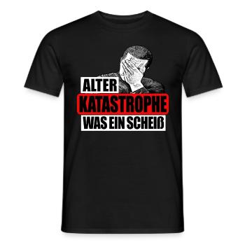 Alter Katastrophe Was Ein Scheiß - Männer T-Shirt - Schwarz - Vorne - AI Model Male 178 light (178cm)