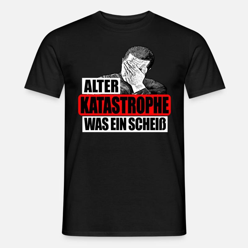 Alter Katastrophe Was Ein Scheiß - Männer T-Shirt - Schwarz