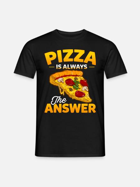 Funny Pizza Sayings Pizza Is Always The Answer - Men's T-Shirt - black