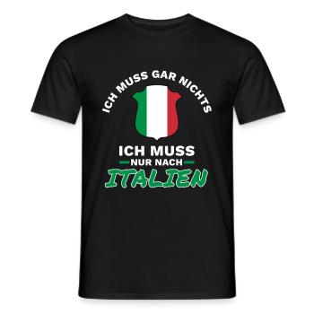 Ich muss gar nichts - Ich muss nur nach Italien - Männer T-Shirt - Schwarz - Vorne - AI Model Male 178 light (178cm)