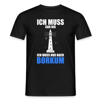 Ich muss gar nix - Ich muss nur nach Borkum - Männer T-Shirt - Schwarz - Vorne - AI Model Male 178 light (178cm)