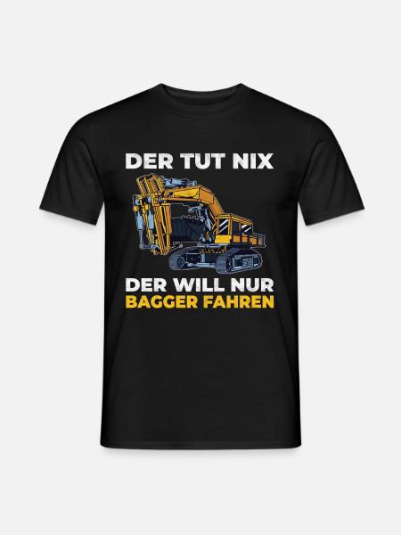 Der tut nix - Der will nur Bagger fahren - Männer T-Shirt - Schwarz