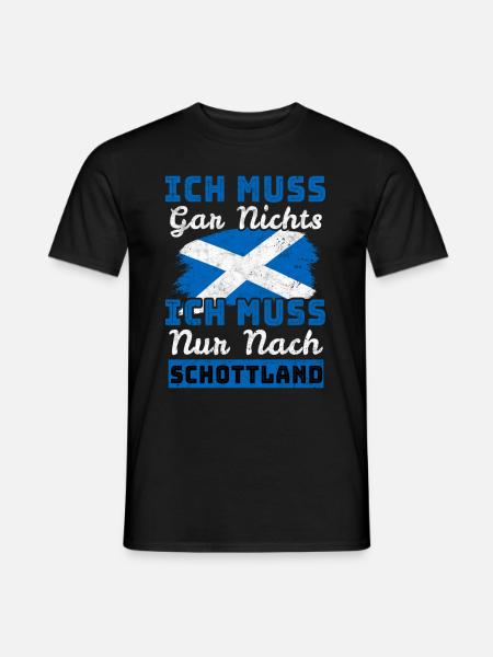 Ich muss gar nichts - Ich muss nur nach Schottland - Männer T-Shirt - Schwarz
