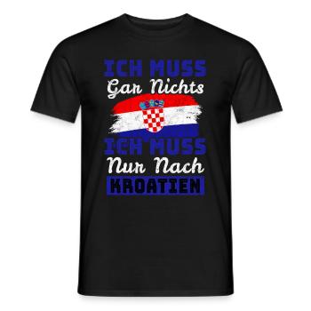 Ich muss gar nichts - Ich muss nur nach Kroatien R - Männer T-Shirt - Schwarz - Vorne - AI Model Male 178 light (178cm)