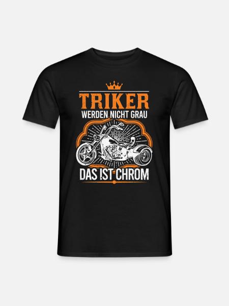 Triker werden nicht Grau Das ist Chrom Trike - Männer T-Shirt - Schwarz