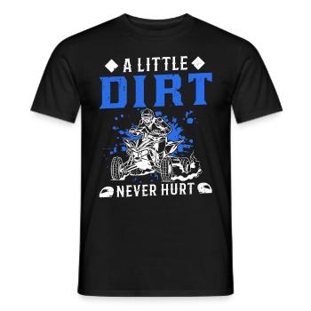 A Little Dirt Never Hurt Quad Bike Atv 4x4 - Men's T-Shirt - black - Front - AI Model Male 178 light (178cm)