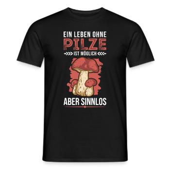 Ein Leben ohne Pilze ist möglich Aber sinnlos - Männer T-Shirt - Schwarz - Vorne - AI Model Male 178 light (178cm)