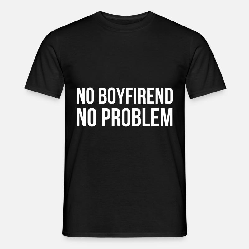 No Boyfriend no Problem - Männer T-Shirt - Schwarz