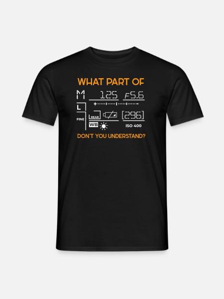 What Part Of Foto Fotografie Fotograf Bild Kamera - Männer T-Shirt - Schwarz
