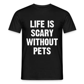 Life Is Scary Without Pets - Men's T-Shirt - black - Front - AI Model Male 178 light (178cm)