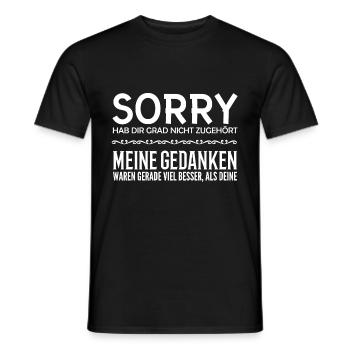 Sorry, hab dir grad nicht zugehört, meine Gedanken - Männer T-Shirt - Schwarz - Vorne - AI Model Male 178 light (178cm)