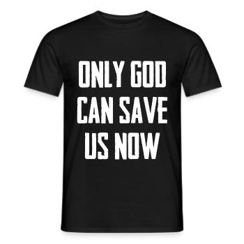 Only God Can Save Us Now - Men's T-Shirt - black - Front - AI Model Male 178 light (178cm)